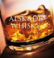 &Auml;lskade whisky : historia, tillverkning, egenskaper & etiketter fr&aring;n hela v&auml;rlden