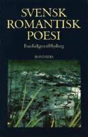 Svensk romantisk poesi : fr&aring;n Kellgren till Rydberg : en antologi