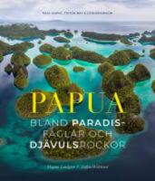 Papua : bland paradisf&aring;glar och dj&auml;vulsrockor