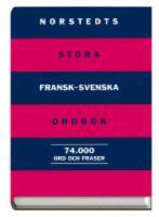 Norstedts stora fransk-svenska ordbok : Le grand dictionnaire fran&ccedil;ais-su&eacute;dois de Norstedts