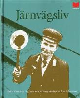 J&auml;rnv&auml;gsliv : ber&auml;ttelser fr&aring;n t&aring;g, sp&aring;r och perrong