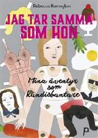 Jag tar samma som hon : mina &auml;ventyr som k&auml;ndisbantare