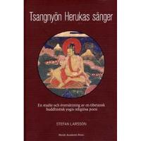 Tsangny&ouml;n Herukas s&aring;nger. En studie och &ouml;vers&auml;ttning av en tibetansk buddhistisk yogis religi&ouml;sa poesi