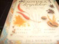 Exotiska kryddor : [hur man anv&auml;nder starka kryddor i matlagning]