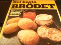 Det b&auml;sta br&ouml;det : [100 recept: matbr&ouml;d, vetebr&ouml;d, skorpor]