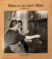 Bilder av ett sekel i Bj&auml;re : 1900-talet
