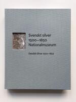 Svenskt silver 1500-1850 Nationalmuseum. Swedish Silver 1500-1850
