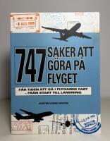 747 saker att g&ouml;ra p&aring; flyget. F&aring;r tiden att g&aring; i flygande fart - fr&aring;n start till landning.