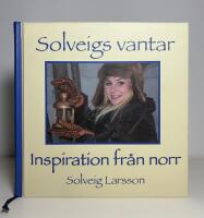 Solveigs vantar. Inspiration fr&aring;n norr