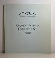 Gamla Uppsala f&ouml;rr och nu 2010