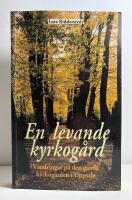 En levande kyrkog&aring;rd. Vandringar p&aring; den gamla kyrkog&aring;rden i Uppsala