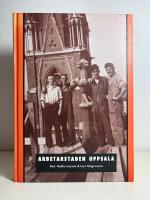 Arbetarstaden Uppsala. En 1900-talshistoria 