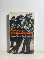 Fria barn - lyckliga m&auml;nniskor. Metoder f&ouml;r anti-auktorit&auml;r uppfostran