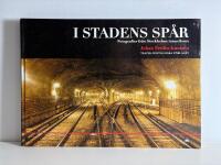 I stadens sp&aring;r.Fotografier fr&aring;n Stockholms tunnelbana