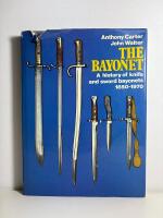 The bayonet. A history of knife and sword bayonets 1850-1970