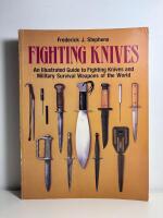 Fighting Knives. An Illustrated guide to Fighting Knives and Military Survival Weapons of the World