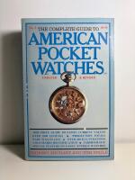 The complete guide to American pocket watches