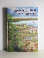 7000 &aring;r p&aring; 20 &aring;r. Arkeologiska unders&ouml;kningar i Mellansverige