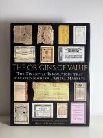 The origins of value. The financial innovations that created modern capital markets