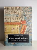 Mercurius och Vulcanus. En kr&ouml;nika om j&auml;rnet i Sverige