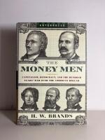 The Money men: Capitalism, Democracy, and the Hundred Years' War Over the American Dollar