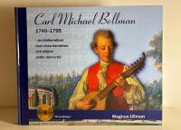 Carl Michael Bellman 1740-1795: en bildkavalkad &ouml;ver vissa h&auml;ndelser och milj&ouml;er under denna tid.