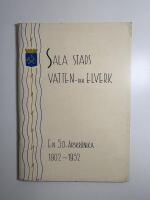 Sala stads vatten -och elverk: En 50-&aring;rskr&ouml;nika 1902-1952