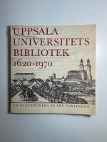 Uppsala Universitetsbibliotek 1620-1970: En bildkr&ouml;nika