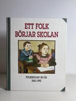 Ett folk b&ouml;rjar skolan: Folkskolan 150 &aring;r, 1842-1992