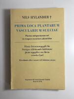 PRIMA LOCA PLANTARUM VASCULARIUM SUECIAE: F&ouml;rsta litteraturuppgift Sveriges vildv&auml;xande k&auml;rlv&auml;xter j&auml;mte uppgifter f&ouml;rsta svenska fynd. F&ouml;rvildade eller i senare tid inkomna v&auml;xter.
