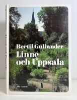 Linn&eacute; och Uppsala. Glimtar fr&aring;n en tid av kamp och framg&aring;ngar.