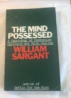 The mind possessed : physiology of possession, mysticism and faith healing