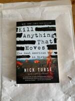 Kill anything that moves : the real American war in Vietnam