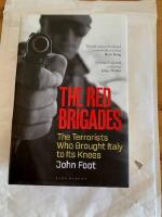 The Red Brigades : the terrorists who brought Italy to is knees
