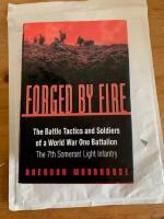 Forced by fire : the battle tacties and soldiers of a WWI battalion, the 7th Somerset Light Infantry