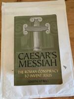 Caesar's Messiah : the Roman conspiracy to Invent Jesus