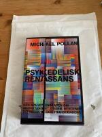 Psykedelisk ren&auml;ssans : den nya vetenskapen om medvetandet, d&ouml;den, beroende, depression och transcedens