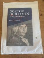 Doktor Guillotin - en huvudl&ouml;s historia