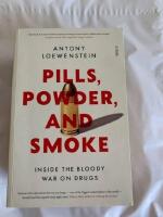 Pills, powder, and smoke : inside the bloody war on drugs