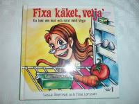 FIXA K&Auml;KET, VETJA&acute; - En bok om mat och s&aring;nt med Vega
