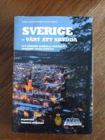 Sverige - v&auml;rt att skydda : ett s&aring;rbart samh&auml;lle kr&auml;ver ett modernt civilt f&ouml;rsvar