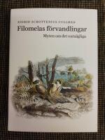 Filomelas f&ouml;rvandlingar : myten om det outs&auml;gliga