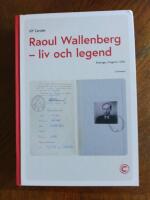 Raoul Wallenberg : liv och legend - Sverige, Ungern, USA