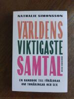 V&auml;rldens viktigaste samtal : en handbok till f&ouml;r&auml;ldrar om ton&aring;ringar och sex