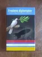 Fredens diplomater : nordisk medling fr&aring;n Bernadotte till Ahtisaari