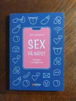 Sex p&aring; n&auml;tet : navigera i en digital era