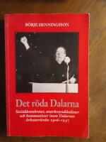 Det r&ouml;da Dalarna - socialdemokrater, anarkosyndikalister och kommunister inom Dalarnas arbetarr&ouml;relse 1906-1937 = Dalarna became red : Social Democrats, Anarcho-Syndicalists, and Communists of the labour movement in Dalarna 1906-1937