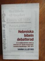 Hebreiska bibeln debatterad : en receptionskritisk studie av diskurser om "Gamla testamentet" i svenska dagstidningar 1987-2017