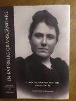 En kvinnlig gr&auml;nsg&aring;ngare : Clara Lachmanns stiftelse under 100 &aring;r