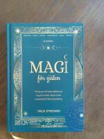 Magi f&ouml;r sj&auml;len : f&ouml;r dig som vill samla reflektioner, magiska stunder, h&ouml;gre insikter, l&auml;kning & guidning